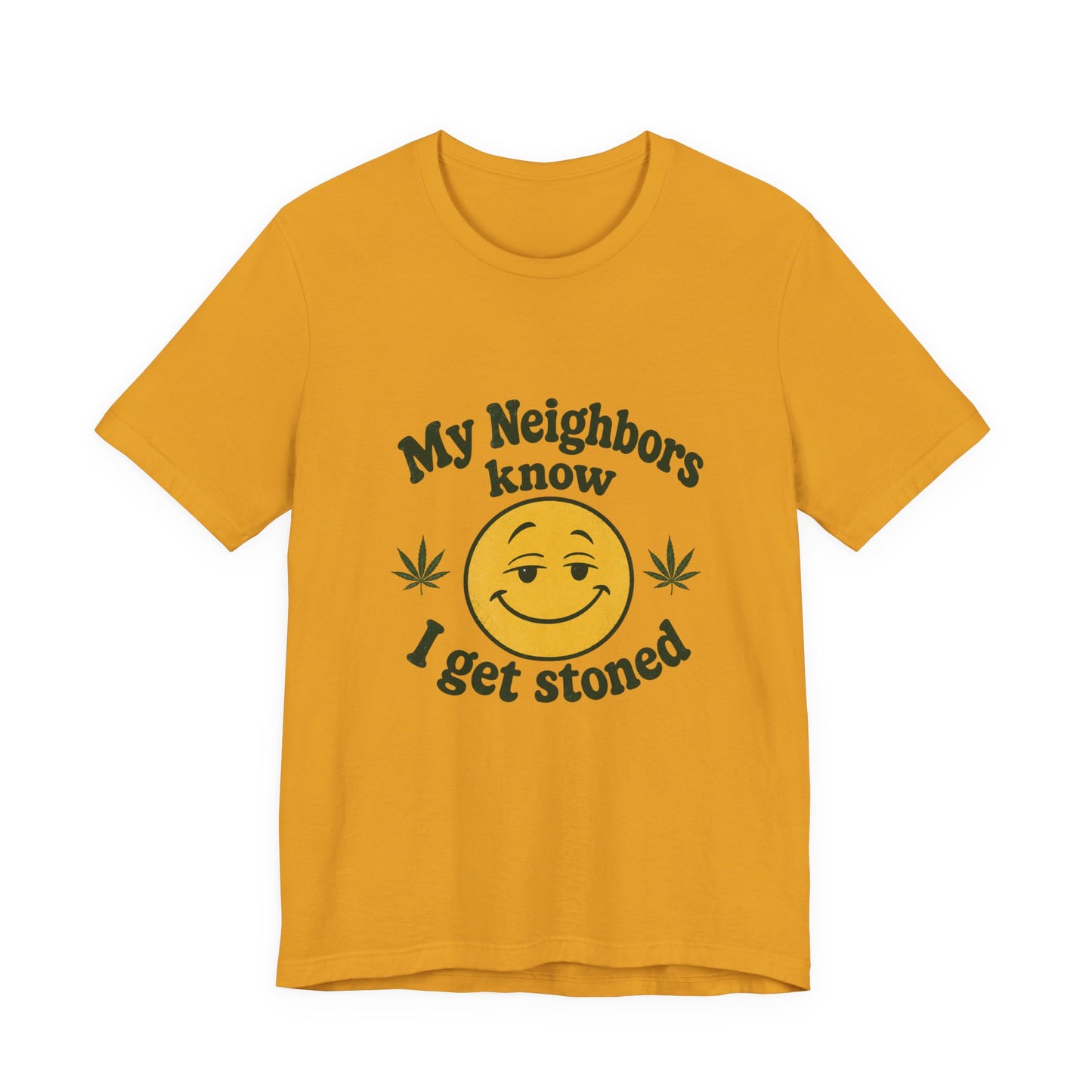 My Neighbors Know I Get Stoned T-Shirt — Funny Cannabis Smiley Tee
