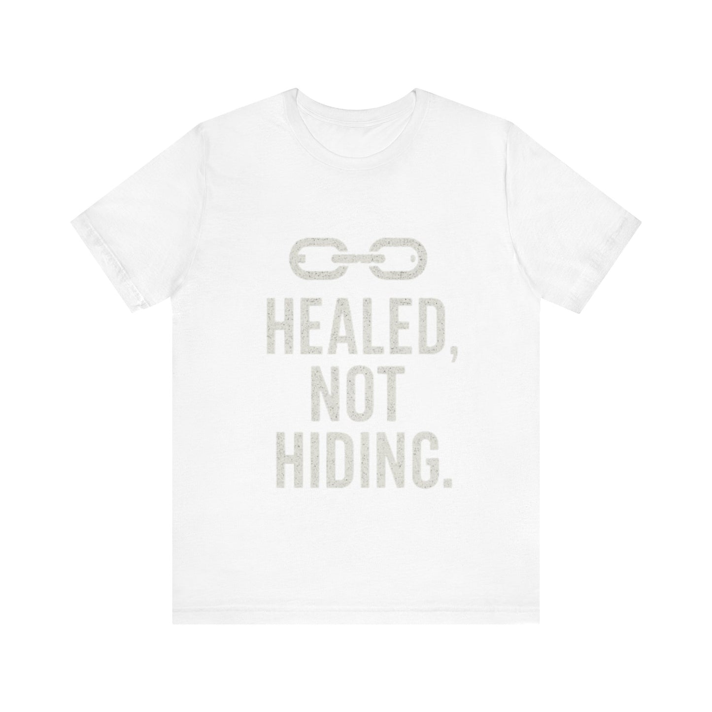 Healed Not Hiding Unisex Tee - Empowerment Shirt, Motivational Gift, Casual Outfit, Mental Health Awareness, Recovery Motivation-Mary Jane 2025