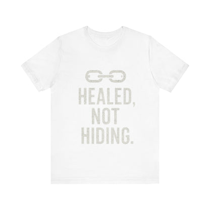 Healed Not Hiding Unisex Tee - Empowerment Shirt, Motivational Gift, Casual Outfit, Mental Health Awareness, Recovery Motivation-Mary Jane 2025
