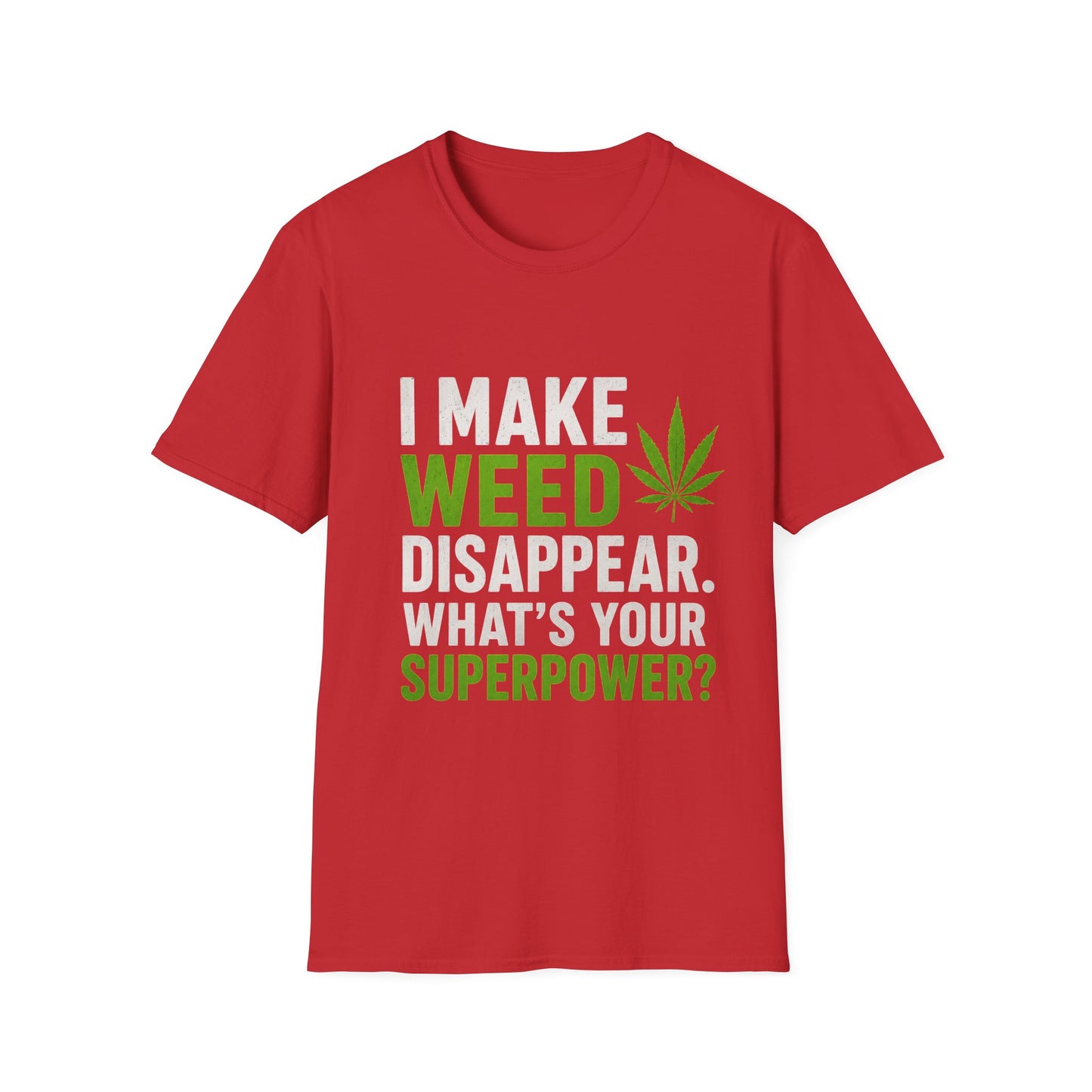 I Make Weed Disappear What’s Your Superpower? Funny Cannabis Graphic T-Shirt