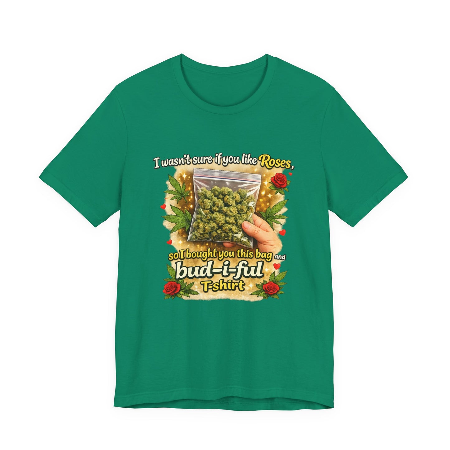 Bud-i-ful Cannabis Valentine T-Shirt – Funny Weed Gift, Roses & Buds Graphic Tee