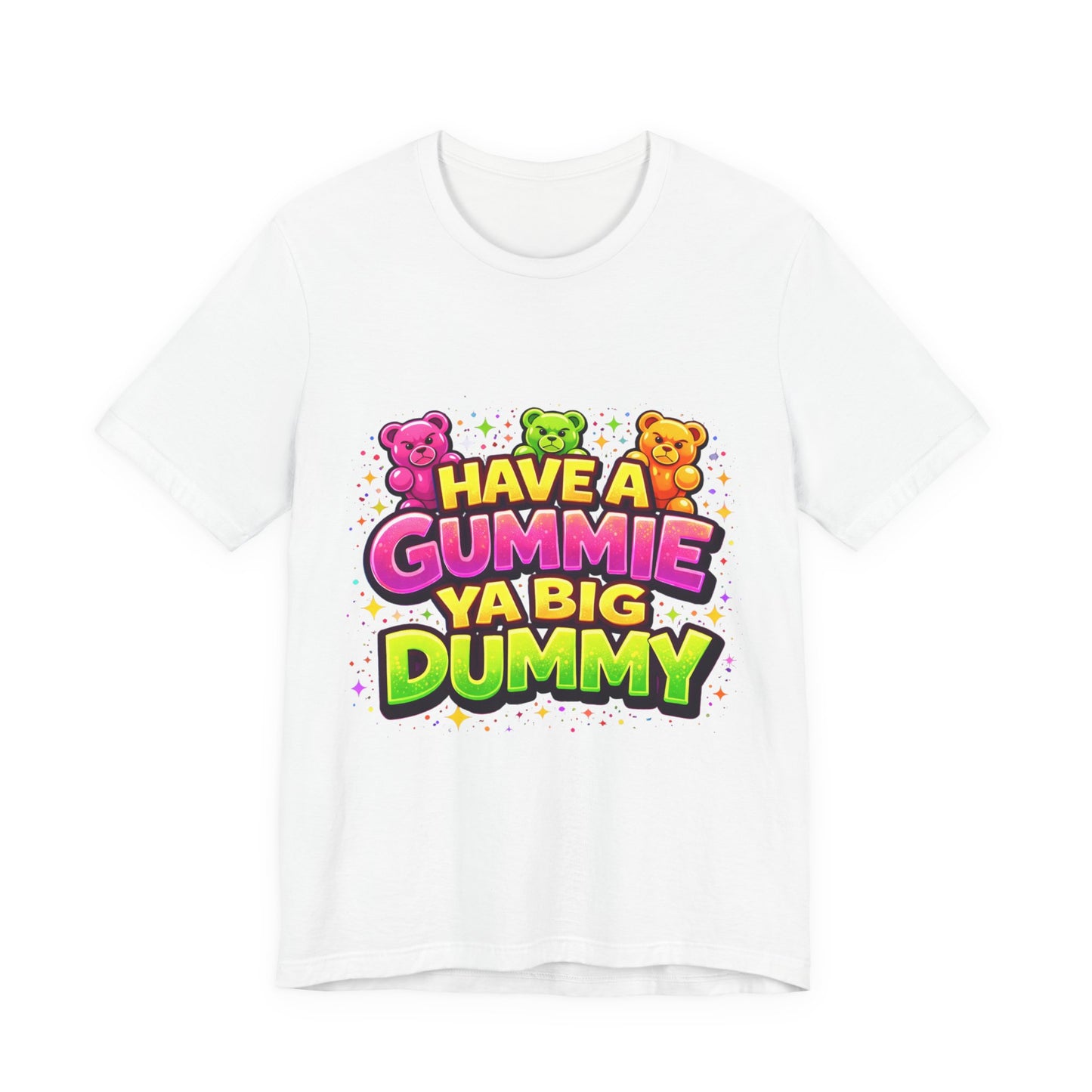 Have a Gummie Ya Big Dummy Shirt Funny Retro Humor Tee Candy Joke Graphic T-Shirt Unisex Streetwear Gift Idea