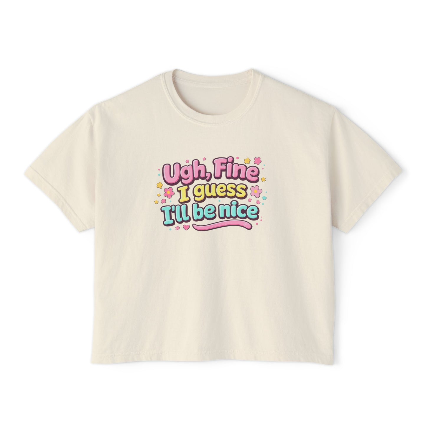 Ugh Fine I Guess I’ll Be Nice Shirt – Funny Sarcastic Attitude Graphic Tee, Cute Sassy Quote T-Shirt, Trendy Humor Apparel