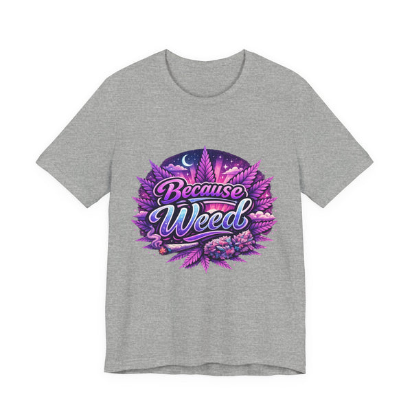 Because Weed | Neon Purple & Green Graphic Tee | Mary Jane 2025