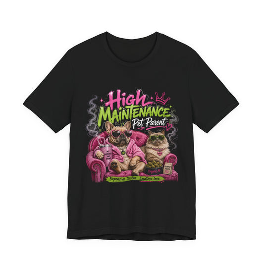 High Maintenance Pet Parent T-Shirt | Funny Dog & Cat Lover Cannabis Inspired Tee