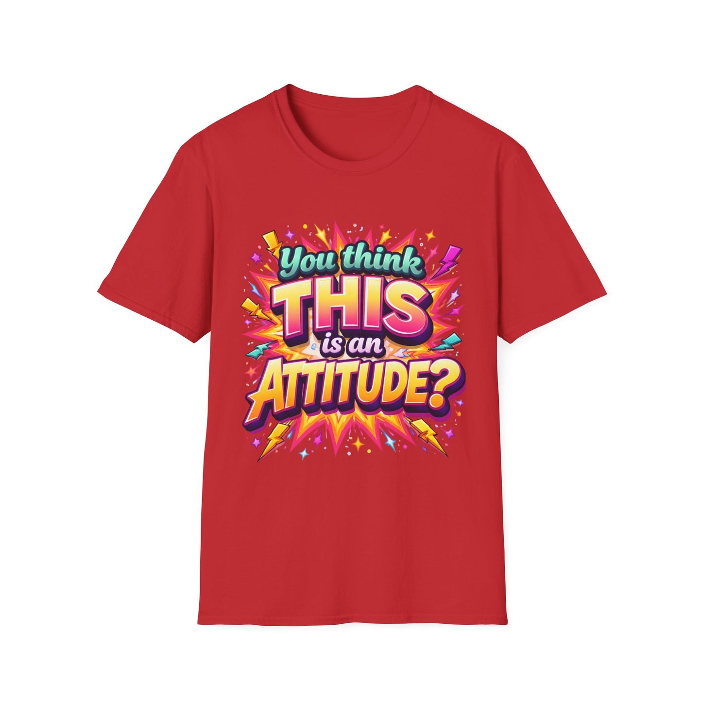 You Think This Is Attitude Shirt | Funny Sassy Graphic Tee | Bold Statement T-Shirt | Trendy Attitude Quote Apparel