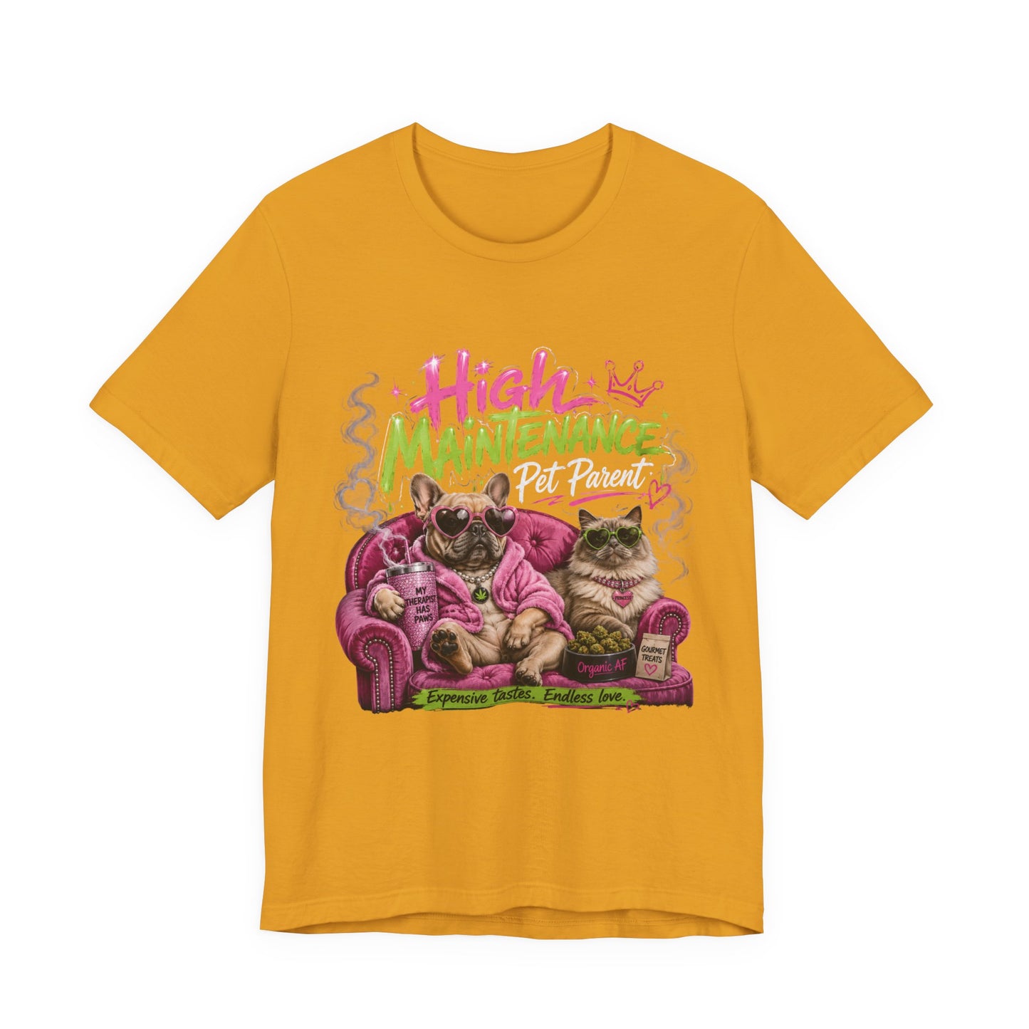 High Maintenance Pet Parent T-Shirt | Funny Dog & Cat Lover Cannabis Inspired Tee