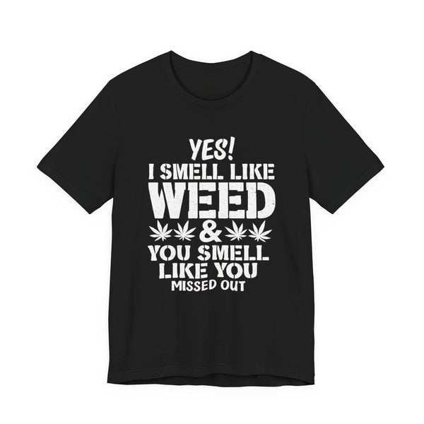 Weed Quote T-Shirt — "Yes I Smell Like Weed" Graphic Tee