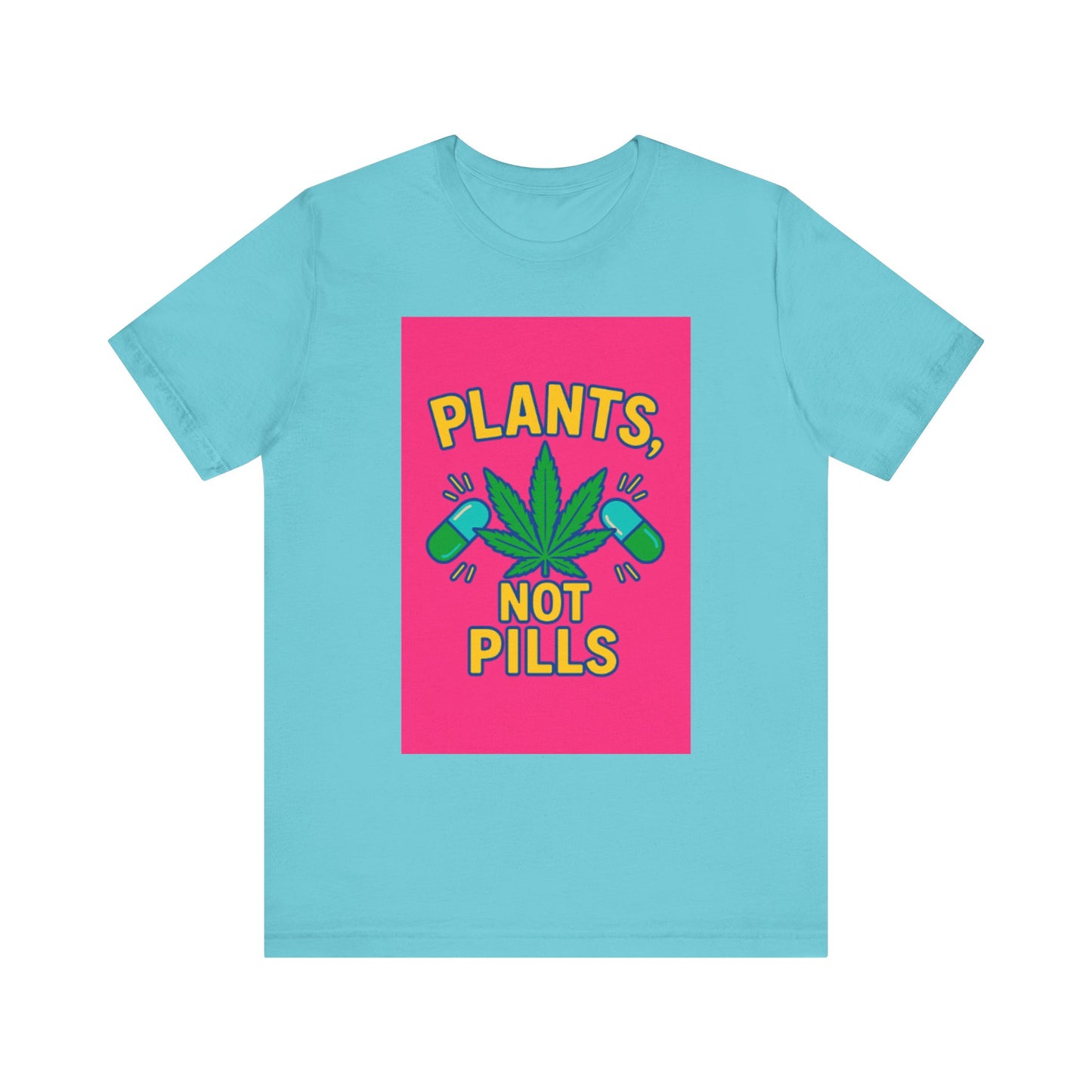 Plants Not Pills Tee, Eco-Friendly Unisex T-Shirt for Nature Lovers, Perfect for Festivals, Casual Wear, Green Living Enthusiasts, [...]