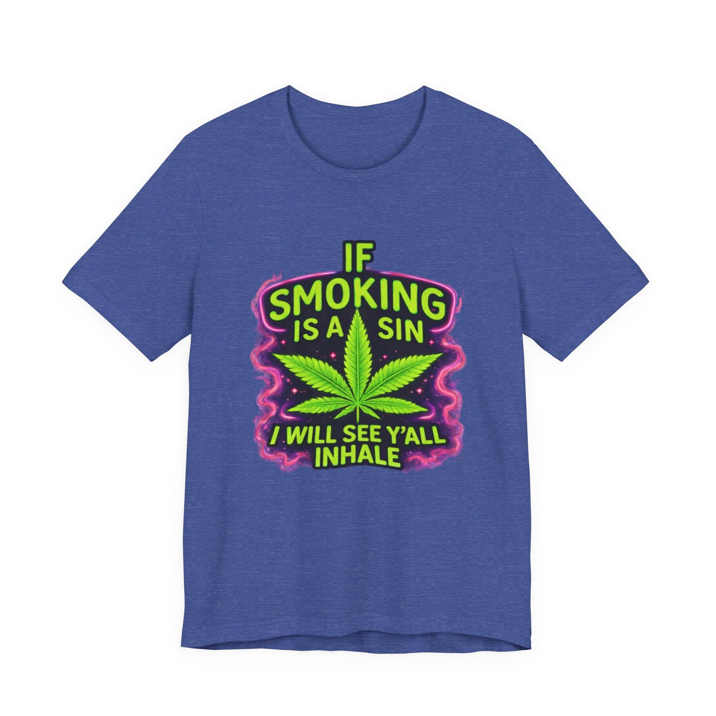 If Smoking Is A Sin I’ll See Y’all Inhale Shirt | Funny Stoner Tee
