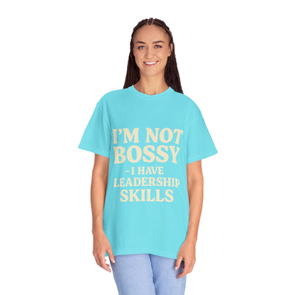 “I’m Not Bossy I Have Leadership Skills T-Shirt – Funny Women’s Graphic Tee, Sassy Gift Shirt”