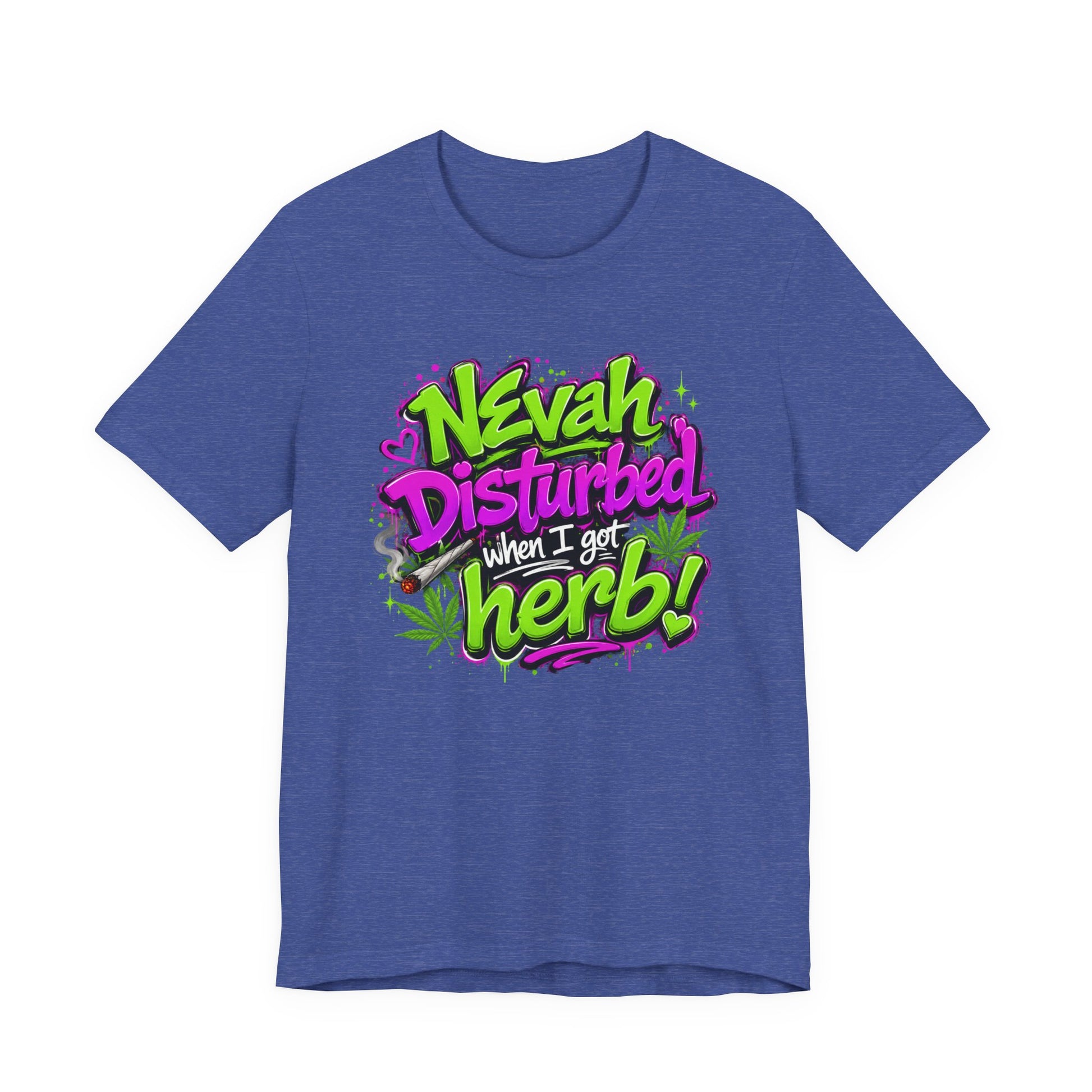 Nevah Disturbed When I Got Herb Shirt | Funny Stoner Graphic Tee | Neon Cannabis Lifestyle T-Shirt | 420 Gift for Smokers Printify