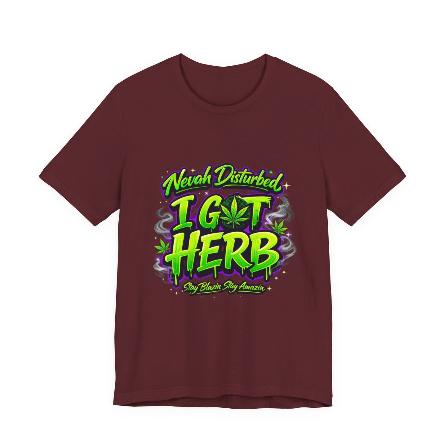 Nevah Disturbed I Got Herb Shirt – Funny Stoner Graphic Tee, Neon Cannabis Streetwear, 420 Weed Lover T-Shirt