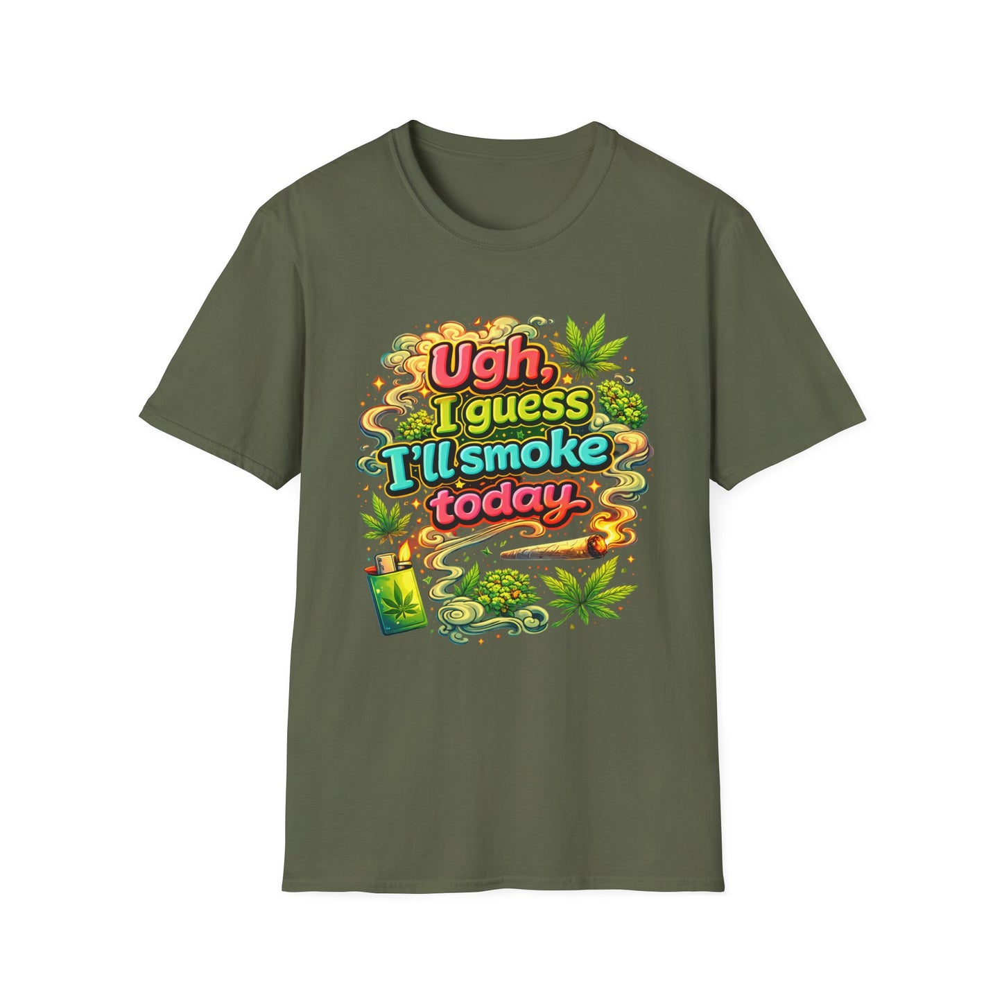 Ugh I Guess I’ll Smoke Today Shirt – Funny 420 Graphic Tee, Bold Neon Cannabis Humor T-Shirt, Stoner Lifestyle Apparel