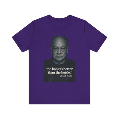 Cheech Marin Quote Tee - Unisex Jersey Short Sleeve Tee, Cannabis Humor Shirt, Gift for Stoners, Birthday Gift, Casual Wear