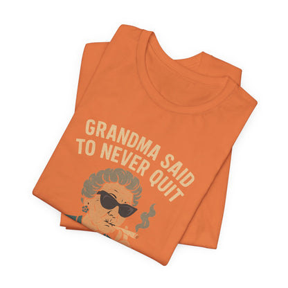 Grandma Said To Never Quit Tee — "So She's Gettin' Lit" Funny Grandma T‑Shirt