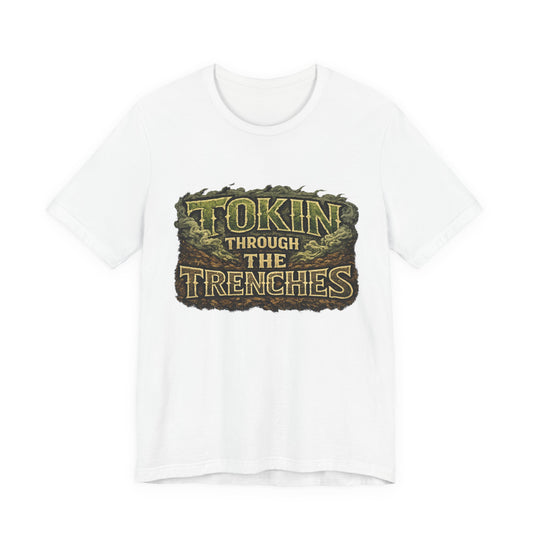 Tokin Through The Trenches Shirt | Veteran Cannabis Apparel | Stoner Lifestyle Graphic Tee