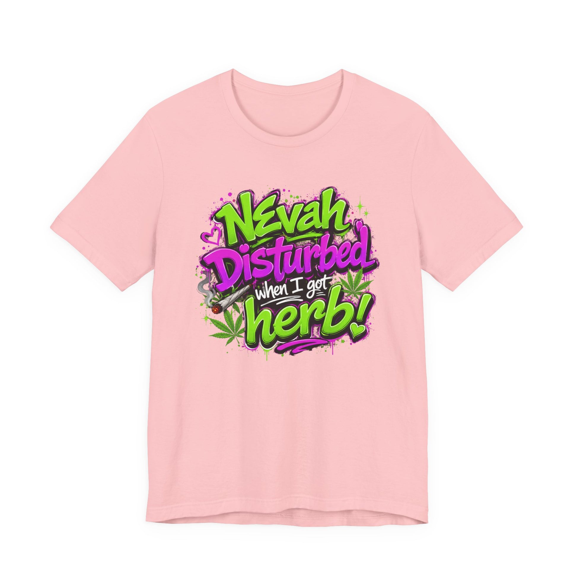 Nevah Disturbed When I Got Herb Shirt | Funny Stoner Graphic Tee | Neon Cannabis Lifestyle T-Shirt | 420 Gift for Smokers Printify