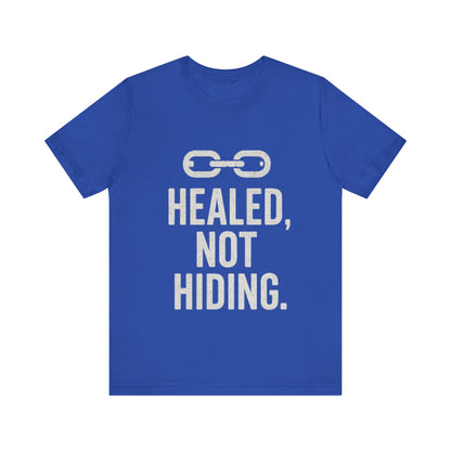 Healed Not Hiding Unisex Tee - Empowerment Shirt, Motivational Gift, Casual Outfit, Mental Health Awareness, Recovery Motivation-Mary Jane 2025