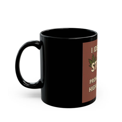 Stoner Mug - I Identify as a Stoner, My Pronouns Are High/As F**k, Funny Coffee Cup, Gift for Stoners, Cannabis Lovers, 420 Humor