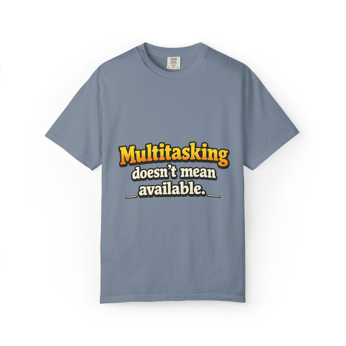 Multitasking Doesn’t Mean Available Funny Boss Life Graphic T-Shirt