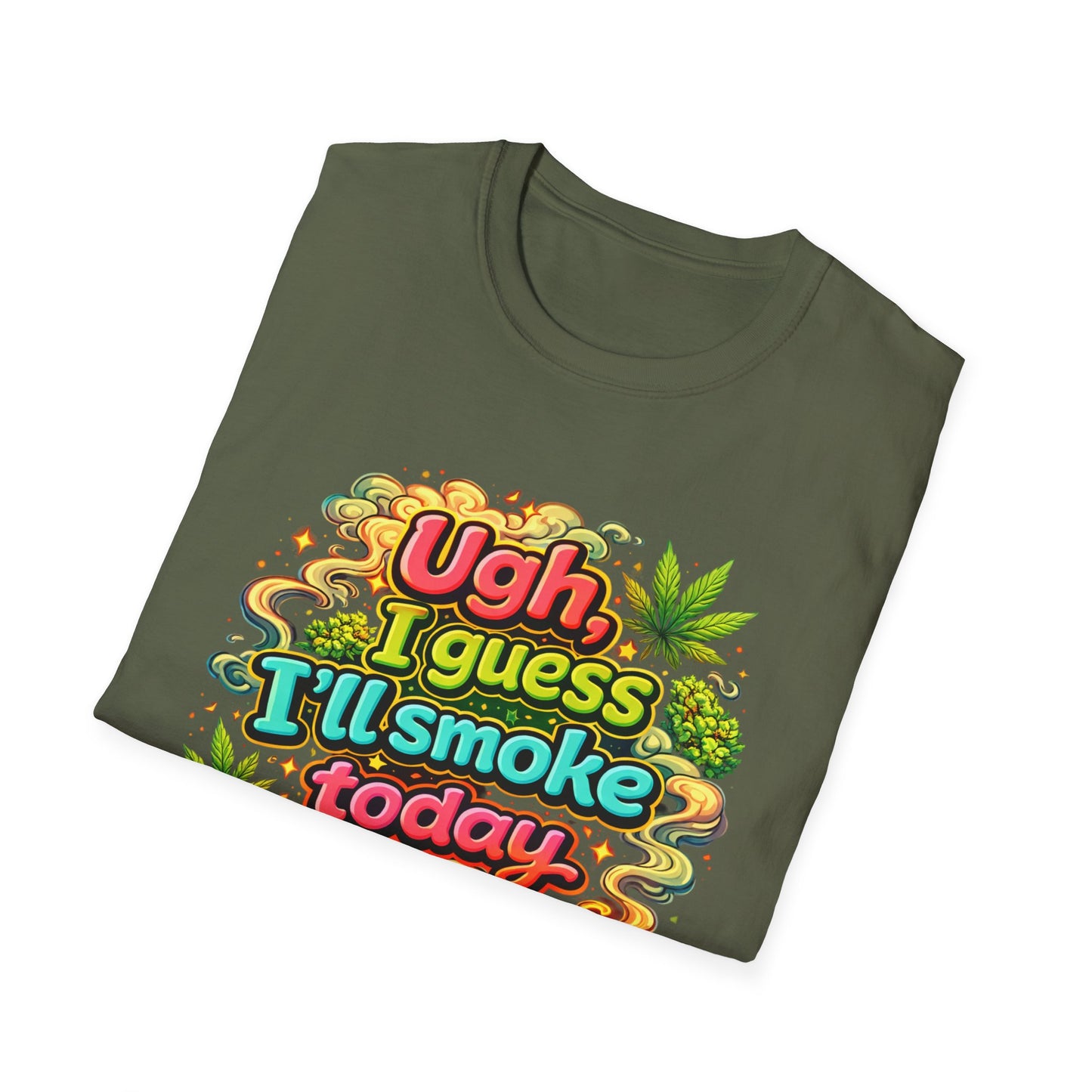 Ugh I Guess I’ll Smoke Today Shirt – Funny 420 Graphic Tee, Bold Neon Cannabis Humor T-Shirt, Stoner Lifestyle Apparel