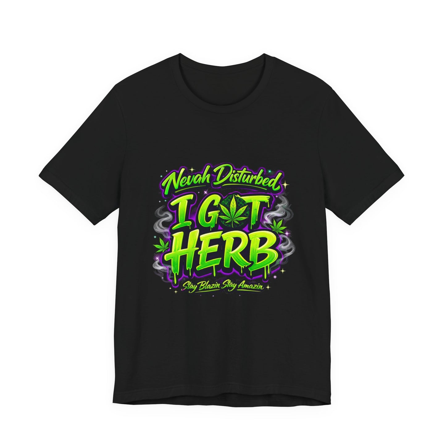 Nevah Disturbed I Got Herb Shirt – Funny Stoner Graphic Tee, Neon Cannabis Streetwear, 420 Weed Lover T-Shirt