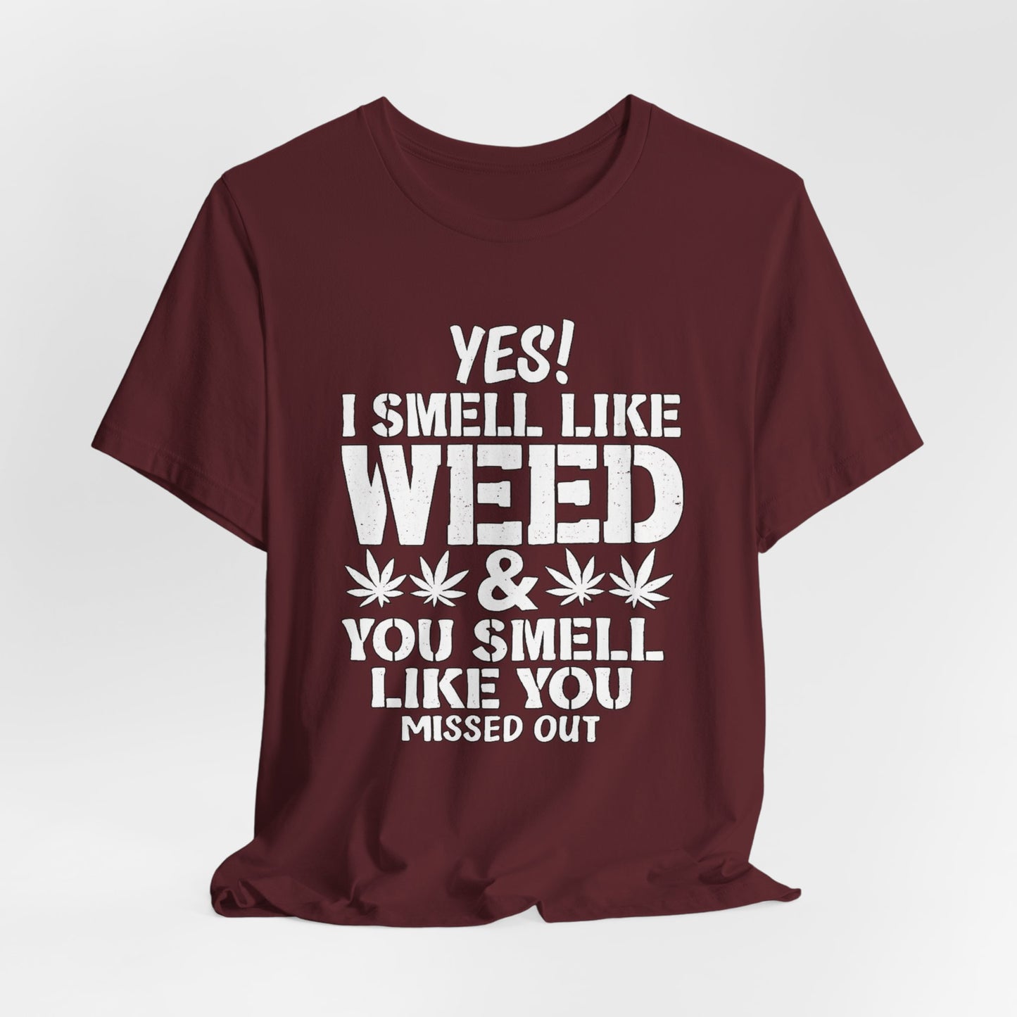 Weed Quote T-Shirt — "Yes I Smell Like Weed" Graphic Tee