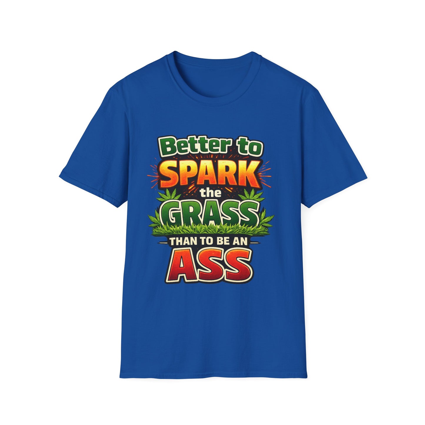 Better to Spark the Grass Than Be an Ass Shirt – Funny 420 Weed Humor T-Shirt
