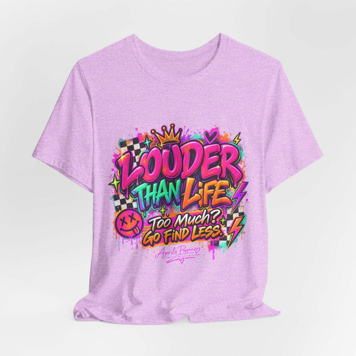 Too Much? Go Find Less T-Shirt | Louder Than Life Graphic Tee Printify