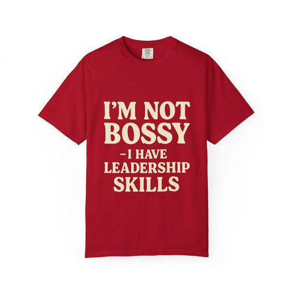 “I’m Not Bossy I Have Leadership Skills T-Shirt – Funny Women’s Graphic Tee, Sassy Gift Shirt”