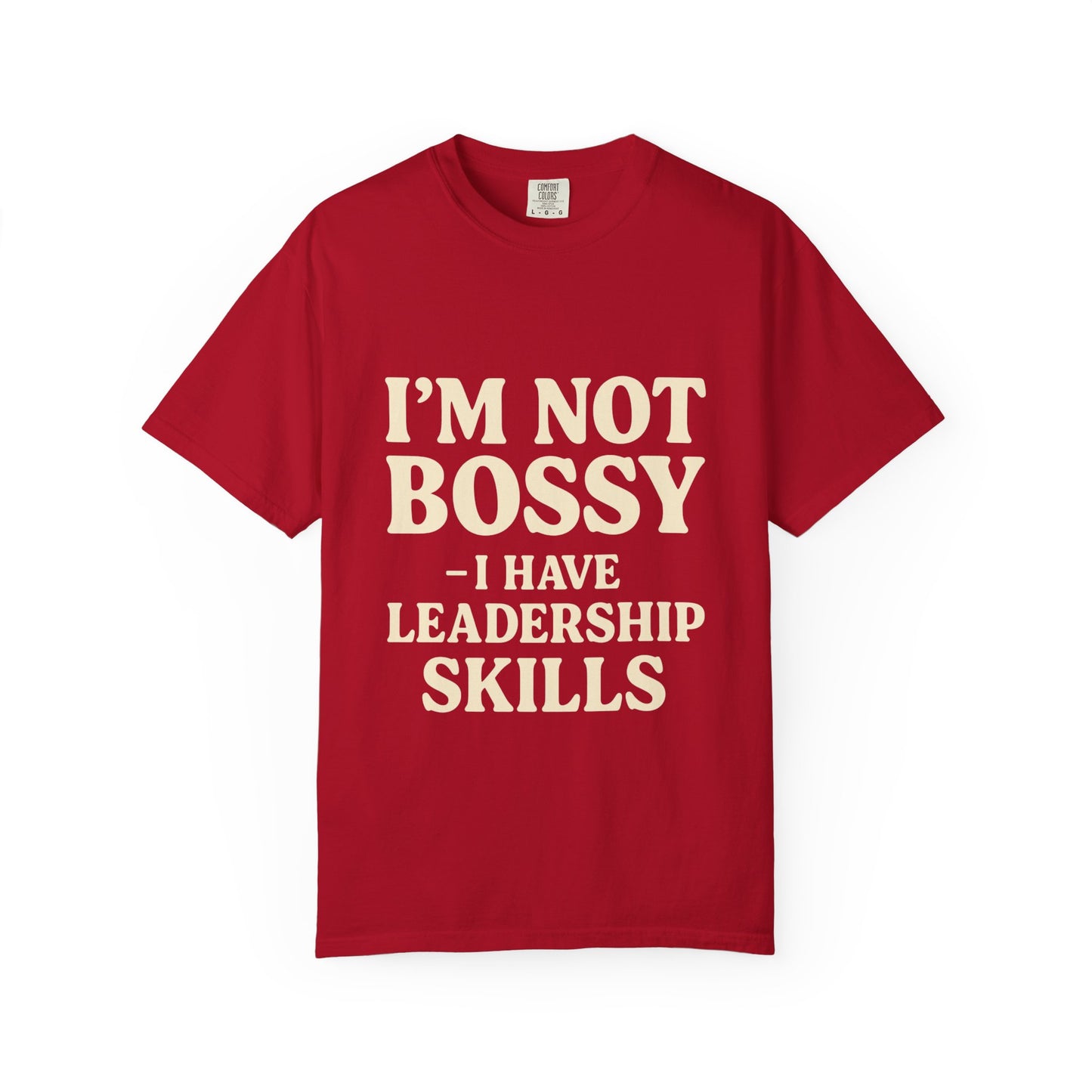 “I’m Not Bossy I Have Leadership Skills T-Shirt – Funny Women’s Graphic Tee, Sassy Gift Shirt”