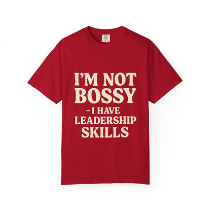 “I’m Not Bossy I Have Leadership Skills T-Shirt – Funny Women’s Graphic Tee, Sassy Gift Shirt”