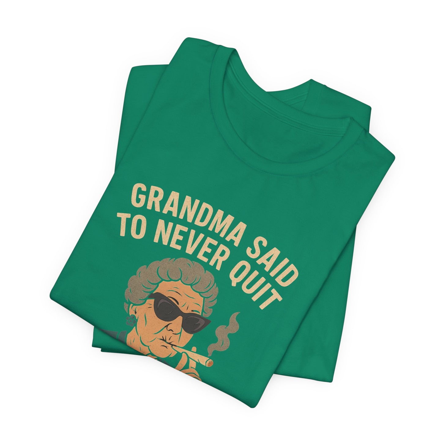 Grandma Said To Never Quit Tee — "So She's Gettin' Lit" Funny Grandma T‑Shirt