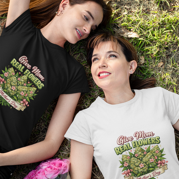 Give Mom Real Flowers Mother’s Day Shirt | Funny Weed Mom Tee | Cannabis Bouquet Graphic T-Shirt | 420 Gift for Mom | Stoner Mom Shirt