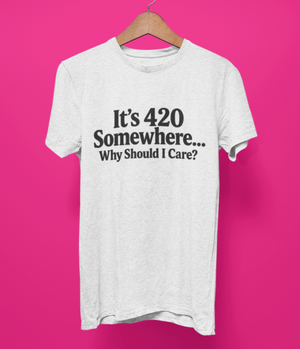 It’s 420 Somewhere Shirt | Funny 420 T-Shirt | Stoner Humor Tee | Cannabis Graphic Tee | Unisex Weed Shirt
