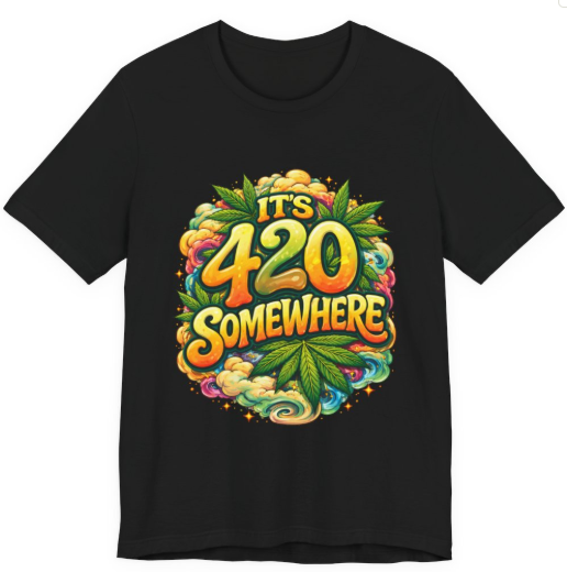 It’s 420 Somewhere T-Shirt | Funny 420 Shirt | Cannabis Humor Tee | Stoner Lifestyle Graphic Shirt