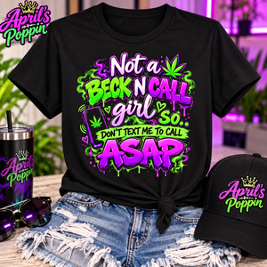 Not a Beck and Call Girl Shirt – Funny Sassy Women’s Graphic Tee – Don’t Text Me to Call ASAP Shirt Printify