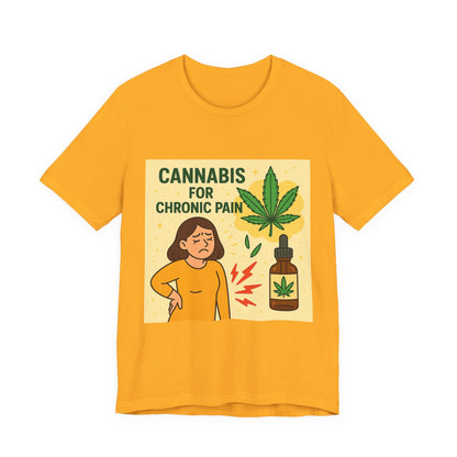 Cannabis Chronic Pain T-Shirt, Unisex Graphic Tee, Gift for Pain Relief, Stoner Apparel, Alternative Medicine Fashion