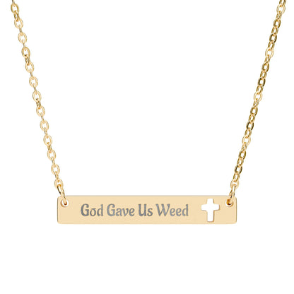 God Gave Us Weed Bar Necklace – Gold Stainless Steel Cannabis Faith Jewelry - Engraved Cutout Cross Bar Necklace - God Gave Us Weed Jewelry