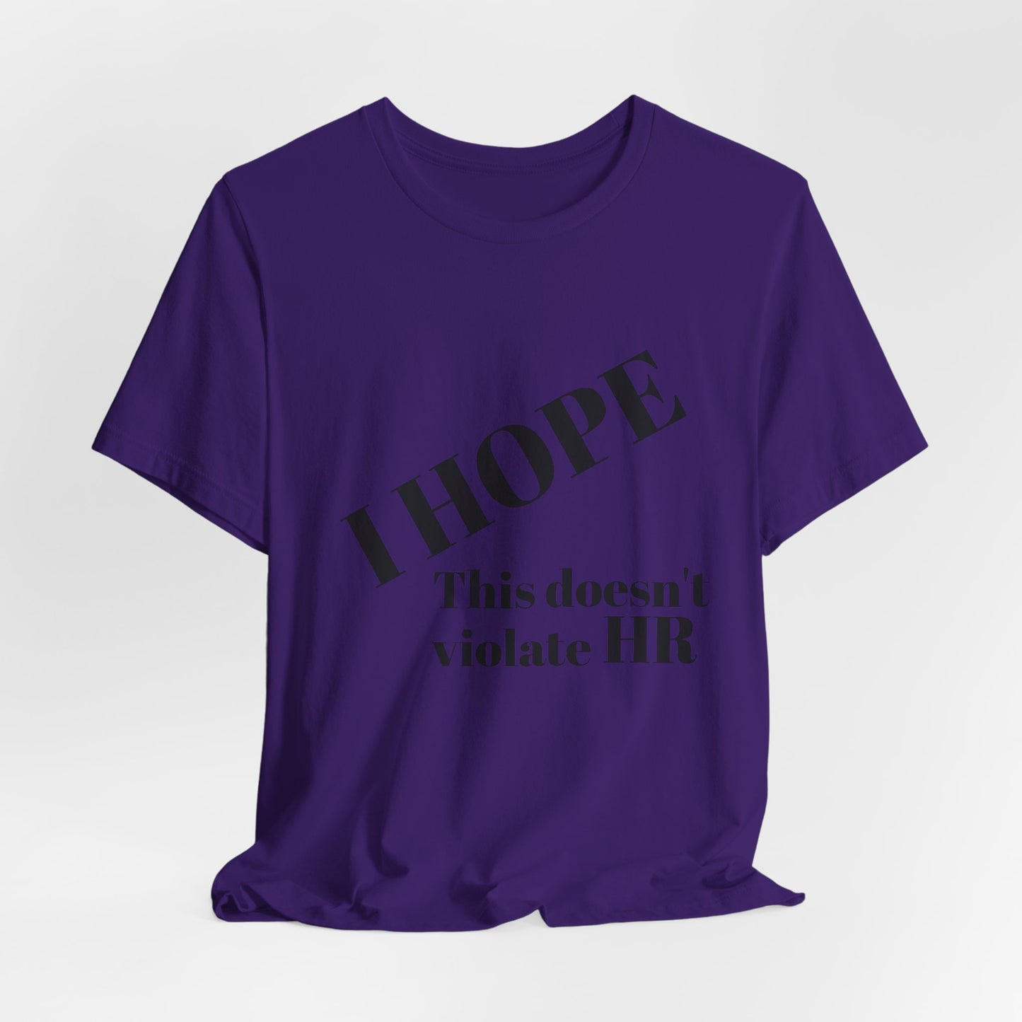 T-Shirt — "I HOPE This Doesn't Violate HR" Funny Office Statement Tee