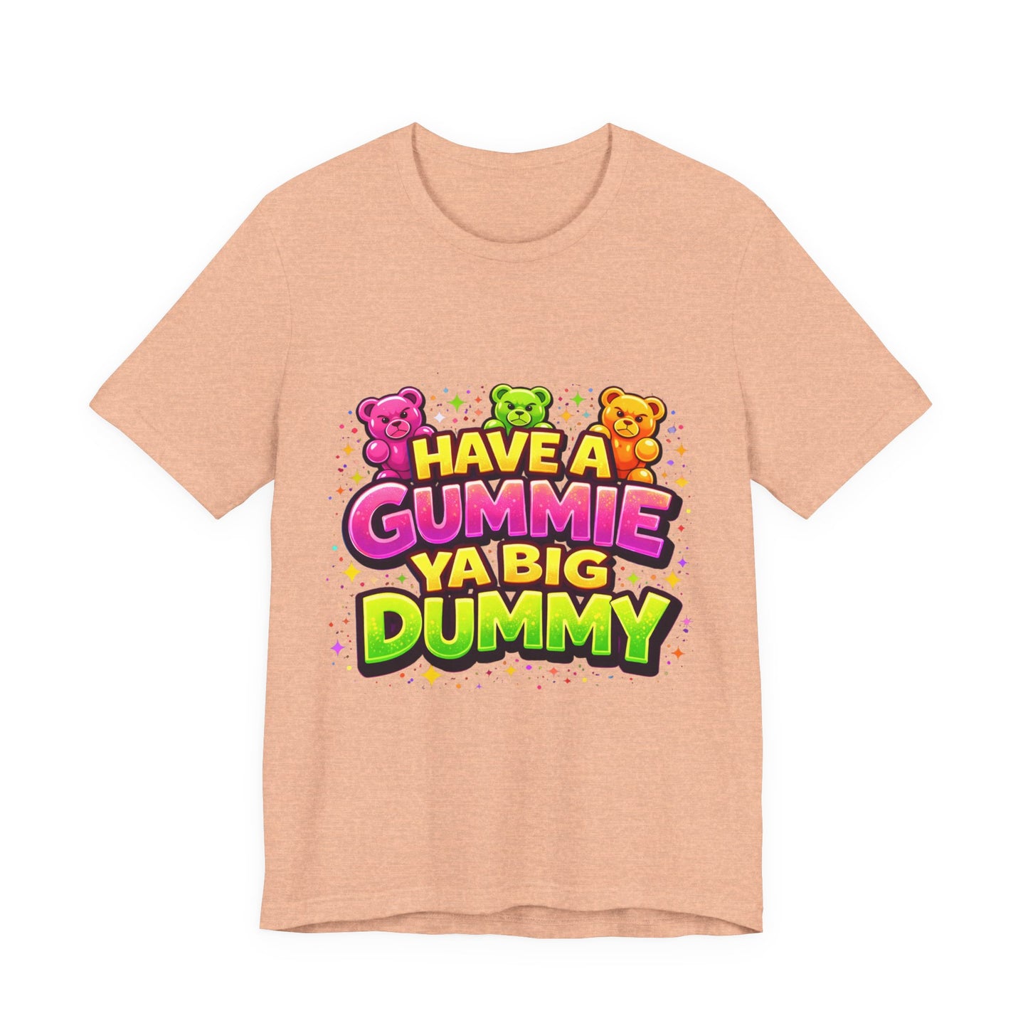 Have a Gummie Ya Big Dummy Shirt Funny Retro Humor Tee Candy Joke Graphic T-Shirt Unisex Streetwear Gift Idea