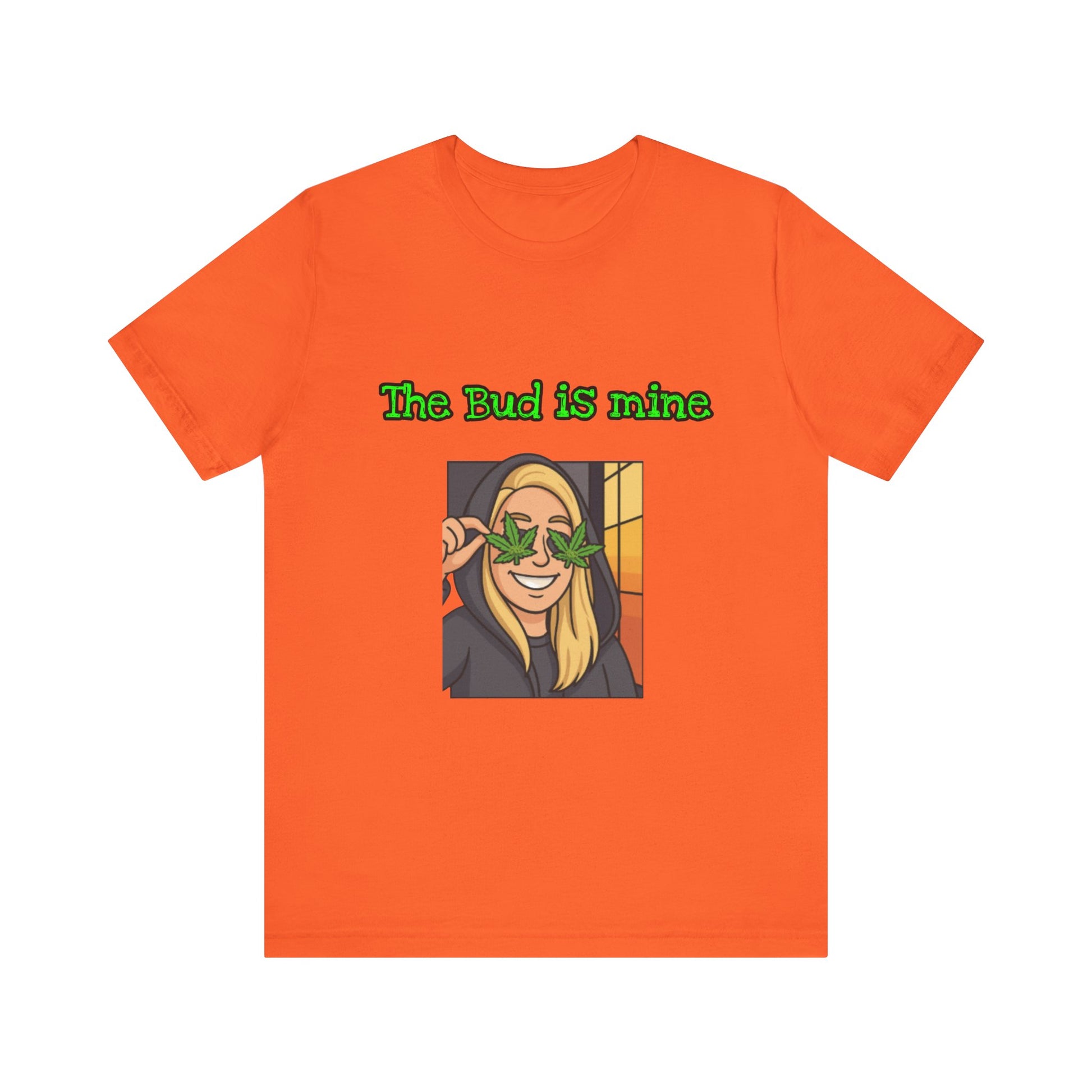 Funny Cannabis Tee - The Bud is Mine, Marijuana Shirt, Unisex Graphic Tee, Greenery Gift, Stoner Apparel, Casual Cool Tee-Mary Jane 2025