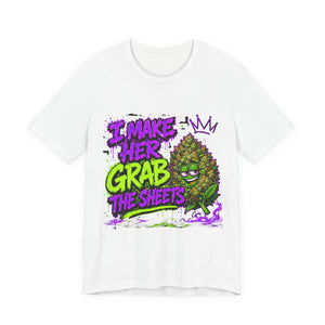 I Make Her Grab the Sheets Funny Stoner Cartoon Weed Graphic Tee