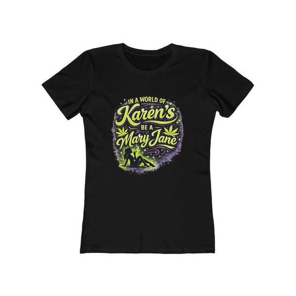 Funny Weed Shirt – In a World of Karen’s Be a Mary Jane | Cannabis Humor T-Shirt | 420 Stoner Graphic Tee