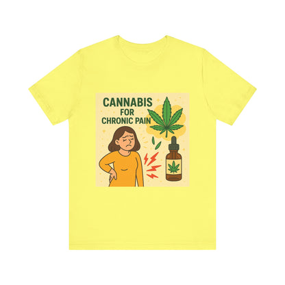 Cannabis Chronic Pain T-Shirt, Unisex Graphic Tee, Gift for Pain Relief, Stoner Apparel, Alternative Medicine Fashion