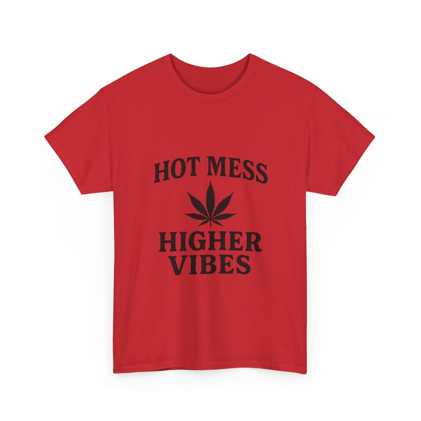 T-Shirt — "Hot Mess Higher Vibes" Cannabis Leaf Graphic Tee