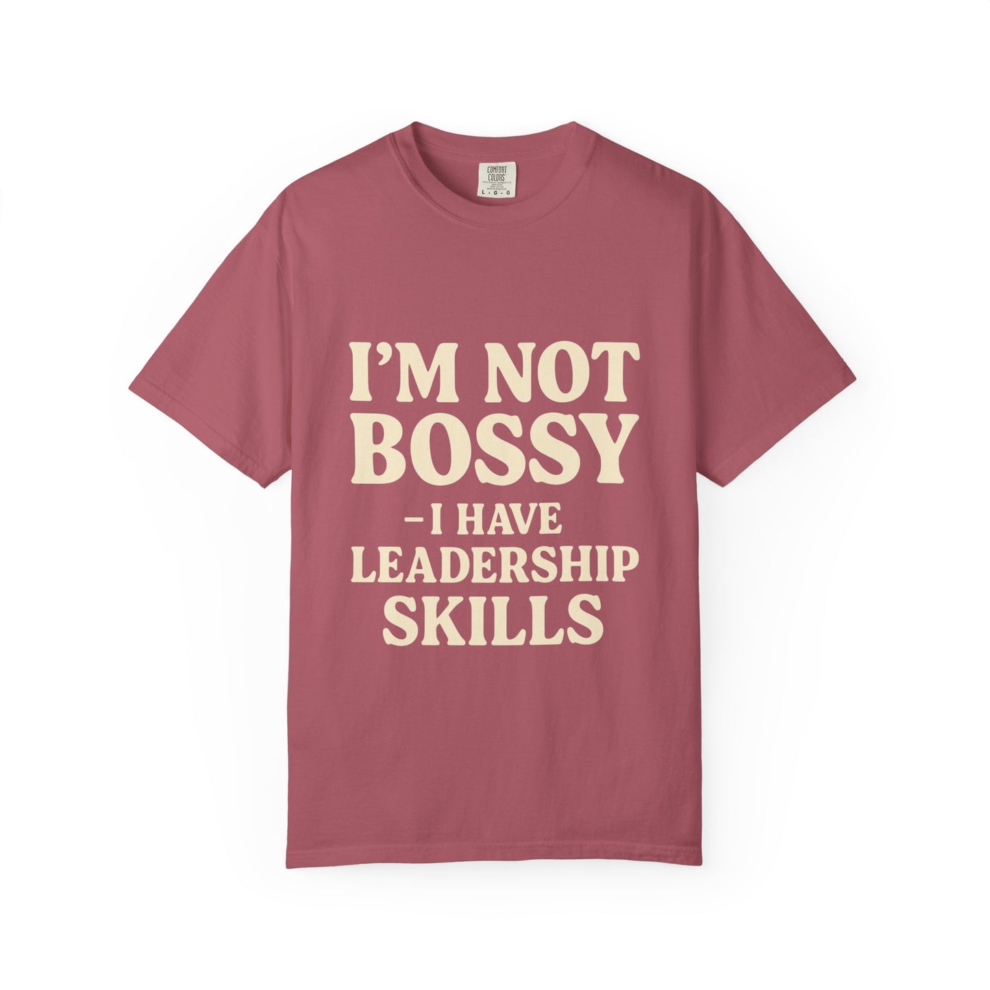 “I’m Not Bossy I Have Leadership Skills T-Shirt – Funny Women’s Graphic Tee, Sassy Gift Shirt”