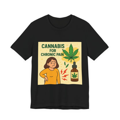 Cannabis Chronic Pain T-Shirt, Unisex Graphic Tee, Gift for Pain Relief, Stoner Apparel, Alternative Medicine Fashion