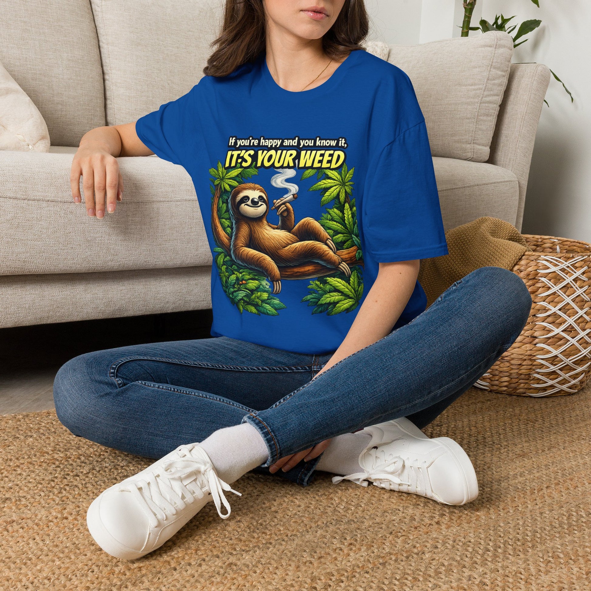 If You're Happy and You Know It It's Your Weed Sloth T-Shirt | Funny Cannabis Graphic Tee | Relaxed Stoner Shirt Gift Printify